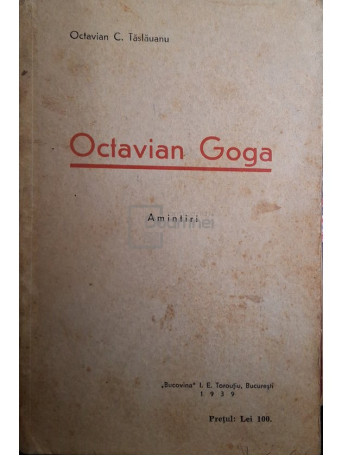 Octavian C. Taslauanu - Octavian Goga - Amintiri - 1939 - Brosata (paperback)