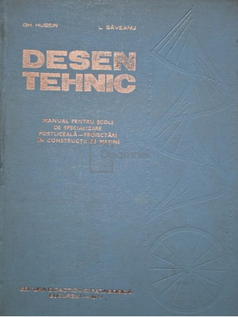 Gh. Husein - Desen tehnic - Manual pentru scoli de specializare postliceala - proiectari in constructii de masini - 1977 - Cartonata (hardcover)