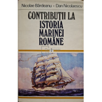 Contributii la istoria marinei romane, vol. 1 (semnata)