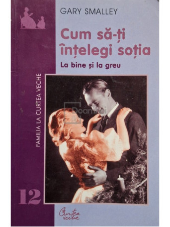 Gary Smalley - Cum sa-ti intelegi sotia - 2002 - Brosata (paperback)