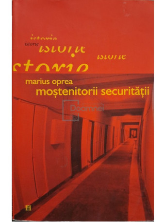 Marius Oprea - Mostenitorii securitatii - 2004 - Brosata (paperback)