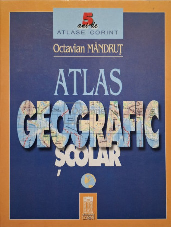 Octavian Mandrut - Atlas geografic scolar - 2003 - Cartonata (hardcover)