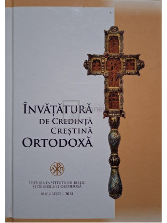 Invatatura de credinta crestina ortodoxa - 2015 - Cartonata (hardcover)