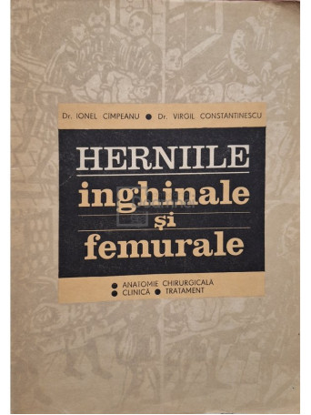 Ionel Cimpeanu - Herniile inghinale si femurale - 1991 - Brosata (paperback)