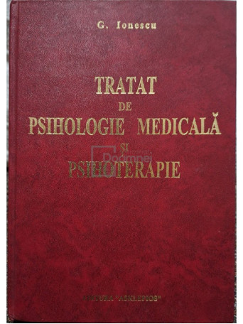 G. Ionescu - Tratat de psihologie medicala si psihoterapie - 1995 - Cartonata (hardcover)