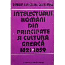 Intelectualii romani din principate si cultura greaca 1821-1859 (semnata)