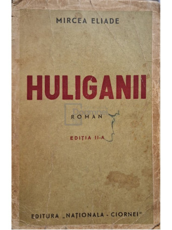 Mircea Eliade - Huliganii, editia a II-a - Brosata (paperback)