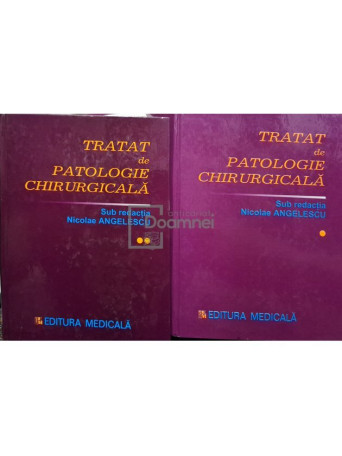 Nicolae Angelescu - Tratat de patologie chirurgicala, 2 vol. - 2001 - Cartonata (hardcover)