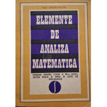 Elemente de analiza matematica - Manual pentru clasa a XII-a liceu, sectia reala si anul IV licee de specialitate