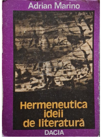 Adrian Marino - Hermeneutica ideii de literatura (cotor lipsa) - 1987 - Brosata (paperback)