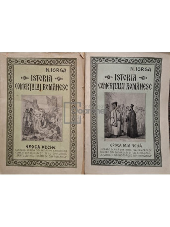 Nicolae Iorga - Istoria comertului romanesc, 2 vol. - 1925 - Brosata (paperback)