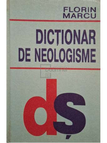 Florin Marcu - Dictionar de neologisme - 1998 - Cartonata