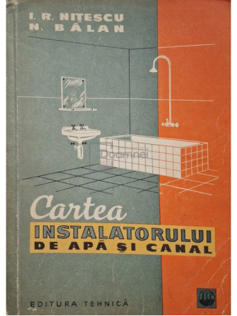 I. R. Nitescu - Cartea instalatorului de apa si canal - 1965 - Brosata