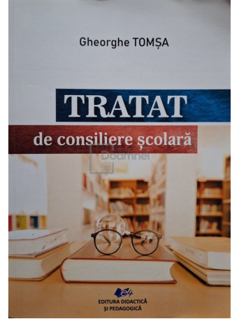 Gheorghe Tomsa - Tratat de consiliere scolara - 2022 - Brosata