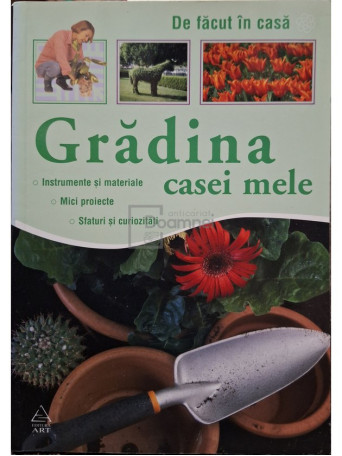 Madalina Vincene (red.) - Gradina casei mele - 2008 - Brosata (paperback)