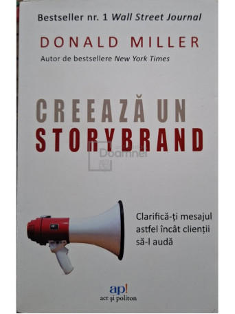 Donald Miller - Creeaza un storybrand - 2021 - Brosata (Paperback)