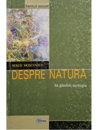 Serge Moscovici - Despre natura - 2004 - Brosata (paperback)