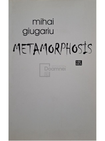 Mihai Giugariu - Metamorphosis (semnata) - 2015 - Brosata