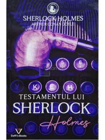 Arthur Conan Doyle - Testamentul lui Sherlock Holmes - 2022 - Brosata (paperback)