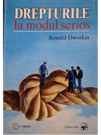 Ronald Dworkin - Drepturile la modul serios - 1998 - Brosata (paperback)