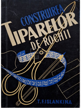 T. F. Islankina - Construirea tiparelor de rochii - 1957 - Brosata (paperback)