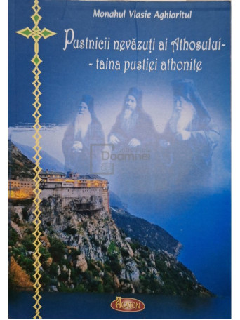 Vlasie Aghioritul - Pustnicii nevazuti ai Athosului - Taina pustiei athonite - 2012 - Brosata (paperback)