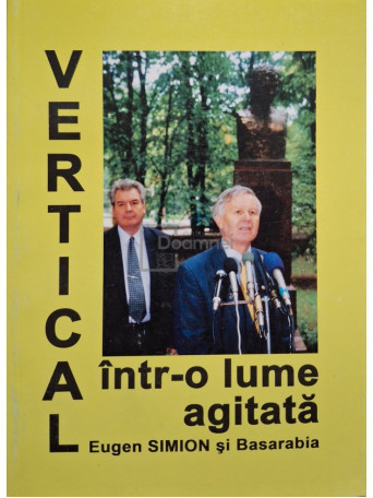 Mihai Cimpoi (coord.) - Eugen Simion si Basarabia - Vertical intr-o lume agitata - 2005 - Brosata (Paperback)