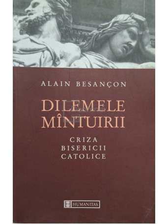 Alain Besancon - Dilemele mantuirii - 2001 - Brosata