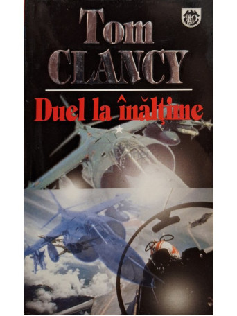 Tom Clancy - Duel la inaltime, vol. 1 - 1998 - Brosata (paperback)