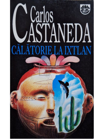 Carlos Castaneda - Calatorie la Ixtlan - 1995 - Brosata (paperback)