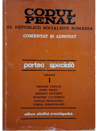 Teodor Vasiliu - Codul Penal al Republicii Socialiste Romania comentat si adnotat, vol. 1 - 1975 - Cartonata (hardcover)