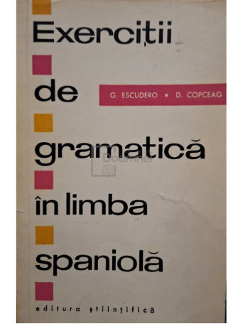 G. Escudero, D. Copceag - Exercitii de gramatica in limba spaniola - 1967 - Brosata (paperback)