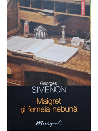 Georges Simenon - Maigret si femeia nebuna - 2010 - Brosata (paperback)