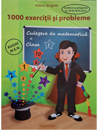 Adina Grigore - 1000 exercitii si probleme - Culegere de matematica clasa I - 2013 - Brosata (paperback)