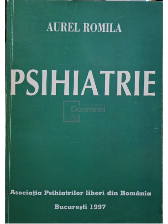 Aurel Romila - Psihiatrie - 1997 - Brosata (paperback)