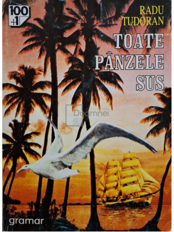 Radu Tudoran - Toate panzele sus - 2002 - Brosata (paperback)