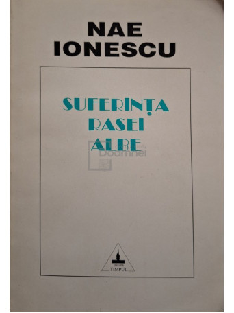 Nae Ionescu - Suferinta rasei albe - 1994 - Brosata (paperback)