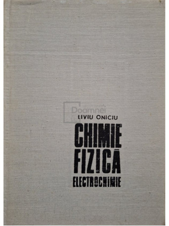 Liviu Oniciu - Chimie fizica electrochimie - 1977 - Cartonata (hardcover)