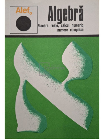 C. Gautier - Algebra, vol. 1 - Numere reale, calcul numeric, numere complexe - 1974 - Brosata (paperback)