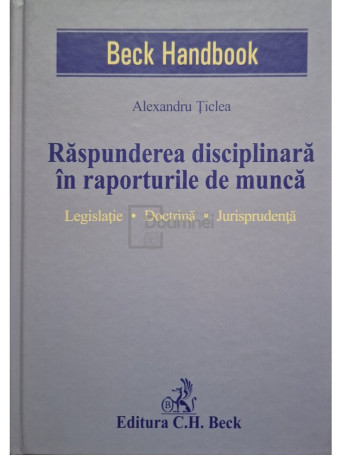 Alexandru Ticlea - Raspunderea disciplinara in raporturile de munca (semnata) - 2017 - Cartonata