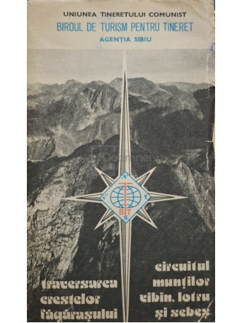 Alexandru Constantinescu - Traversarea crestelor Fagarasului - Circuitul muntilor Cibin, Lotru si Sebes - 1976 - Brosata (paperback)