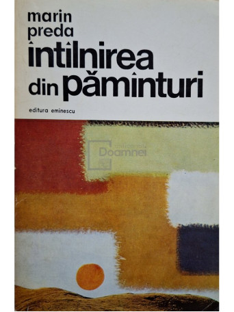 Marin Preda - Intalnirea din pamanturi - 1973 - Brosata