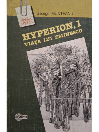 George Munteanu - Hyperion, I - Viata lui Eminescu - 2002 - Brosata