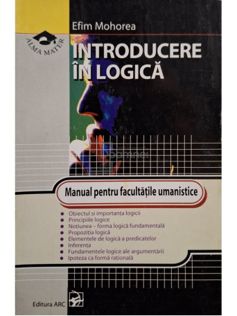 Efim Mohorea - Introducere in logica - Manual pentru facultatile umanistice - 2003 - Brosata