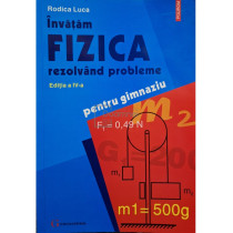 Invatam fizica rezolvand probleme (ed. IV)