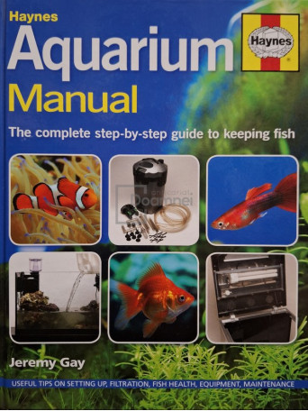 Jeremy Gay - Aquarium manual - The complete step-by-step guide to keeping fish - 2011 - Cartonata