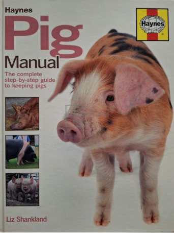 Liz Shankland - Pig manual - The complete step-by-step guide to keeping pigs - 2011 - Cartonata