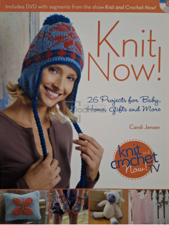 Candi Jensen - Knit now! - 26 projects for baby, home, gifts and more - 2010 - Brosata