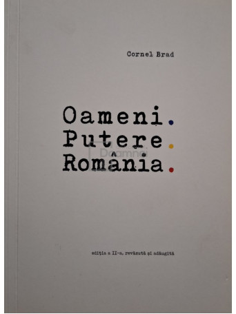 Cornel Brad - Oameni. Putere. Romania, editia a II-a - 2020 - Brosata