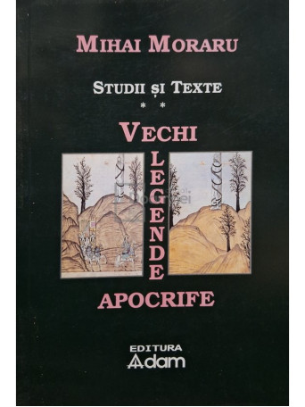 Mihai Moraru - Vechi legende apocrife (semnata) - 2005 - Brosata